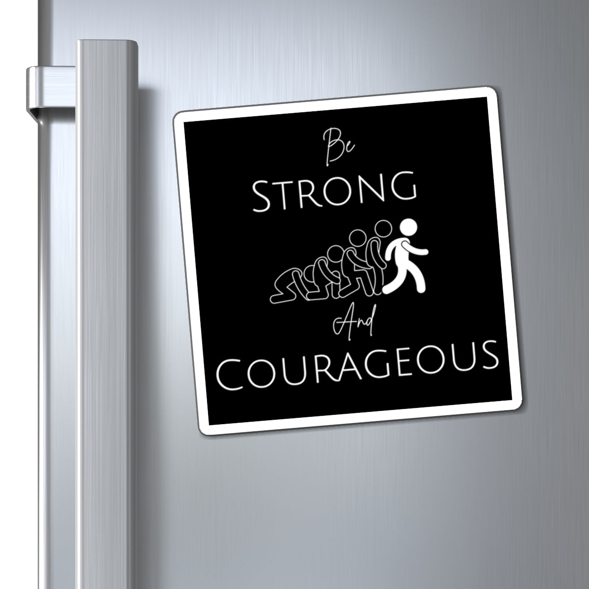 Be Strong And Courageous Magnets