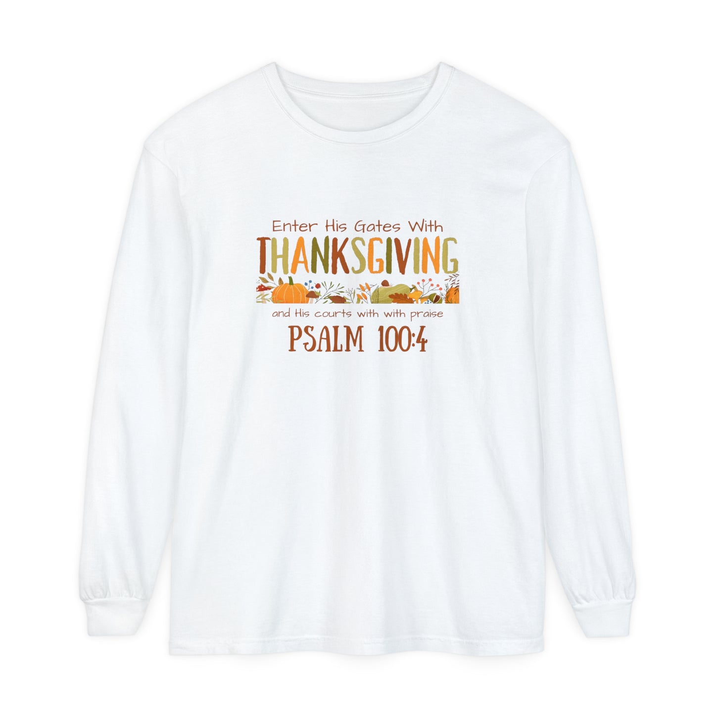 Thanksgiving Psalm 100:4 Unisex Garment-dyed Long Sleeve T-Shirt