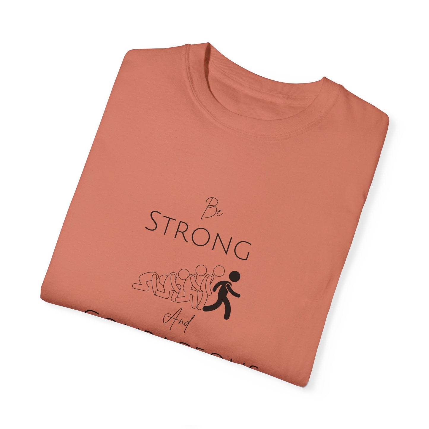 Be Strong And Courageous Unisex Garment-Dyed T-shirt