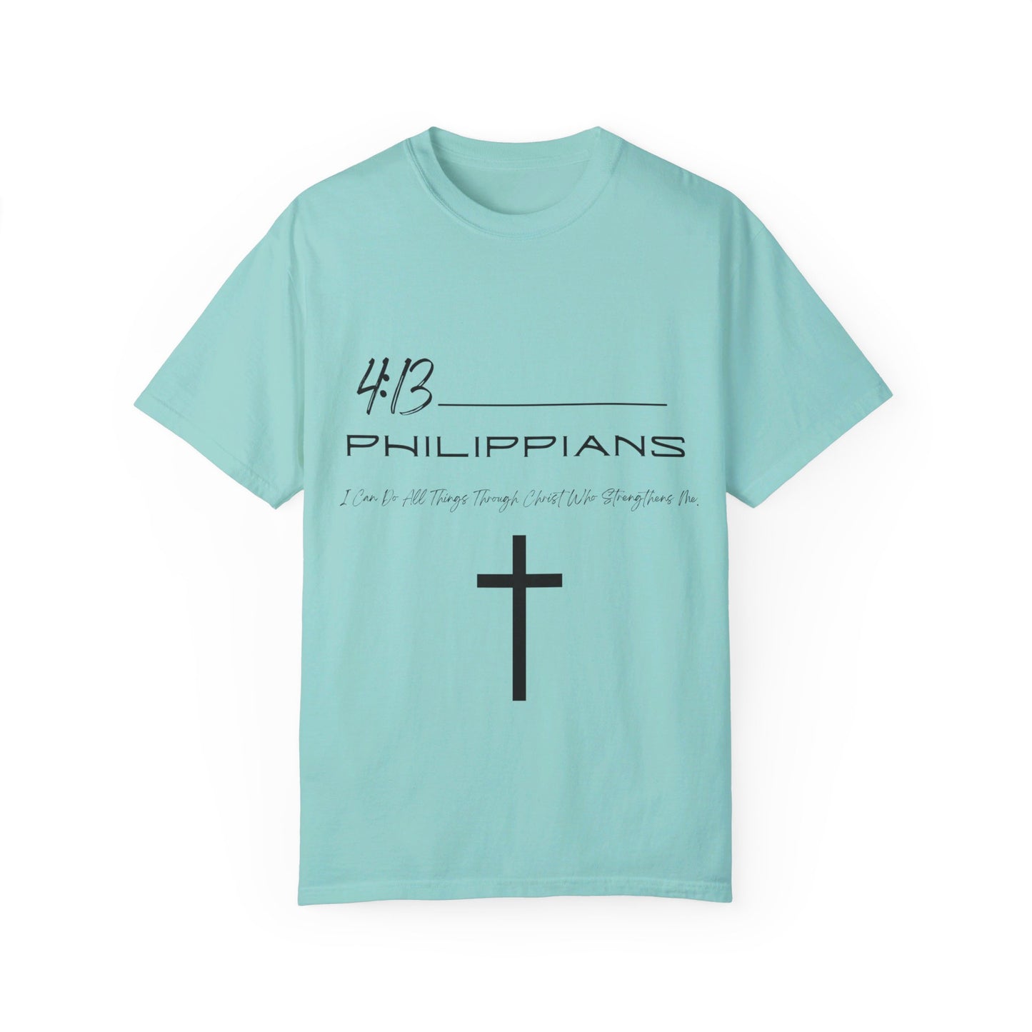 Philippians 4:13 Unisex Garment-Dyed T-shirt