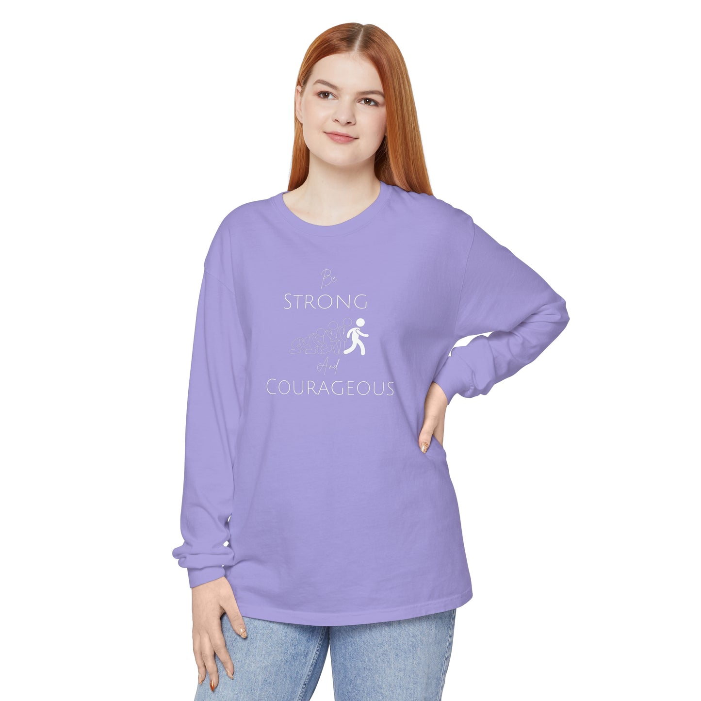 Be Strong And Courageous Unisex Garment-dyed Long Sleeve T-Shirt