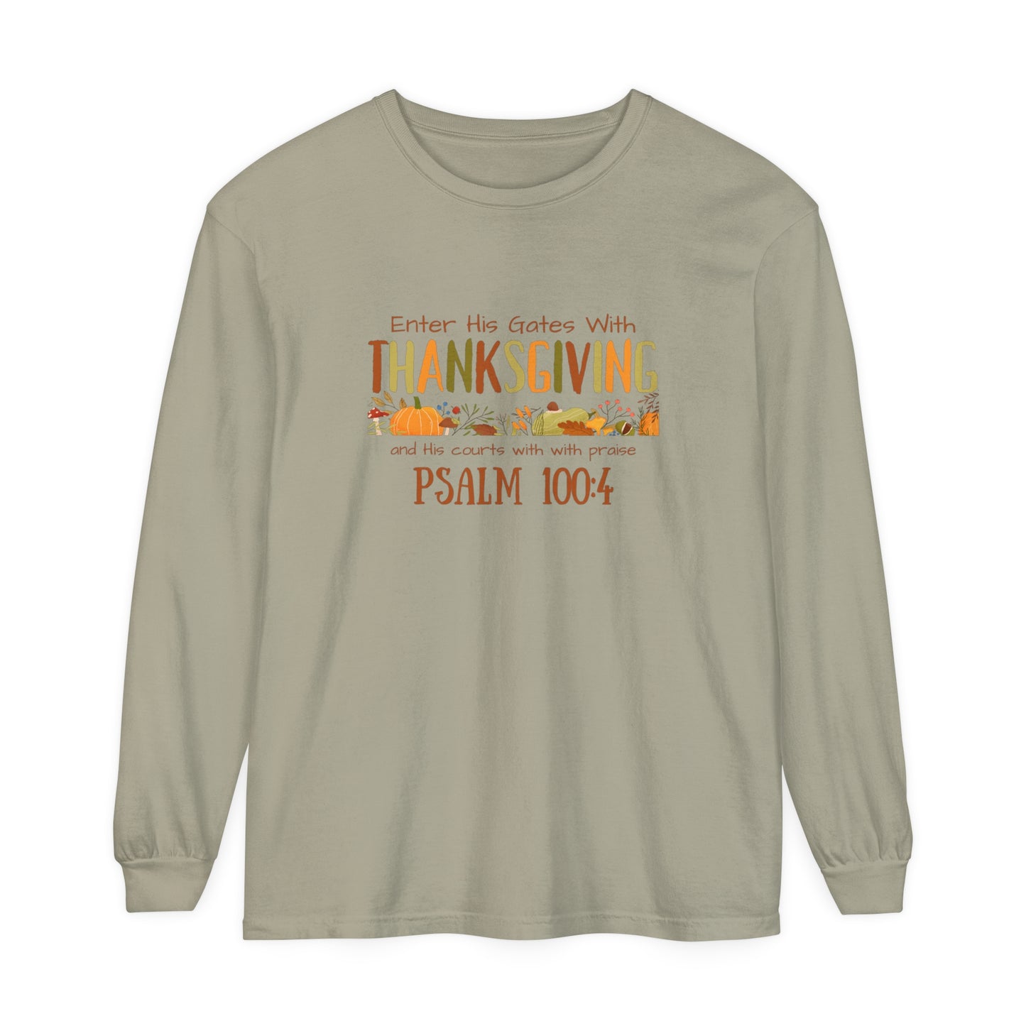 Thanksgiving Psalm 100:4 Unisex Garment-dyed Long Sleeve T-Shirt