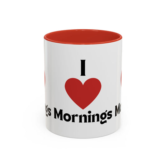 I Love Mornings Accent Coffee Mug (11, 15oz)