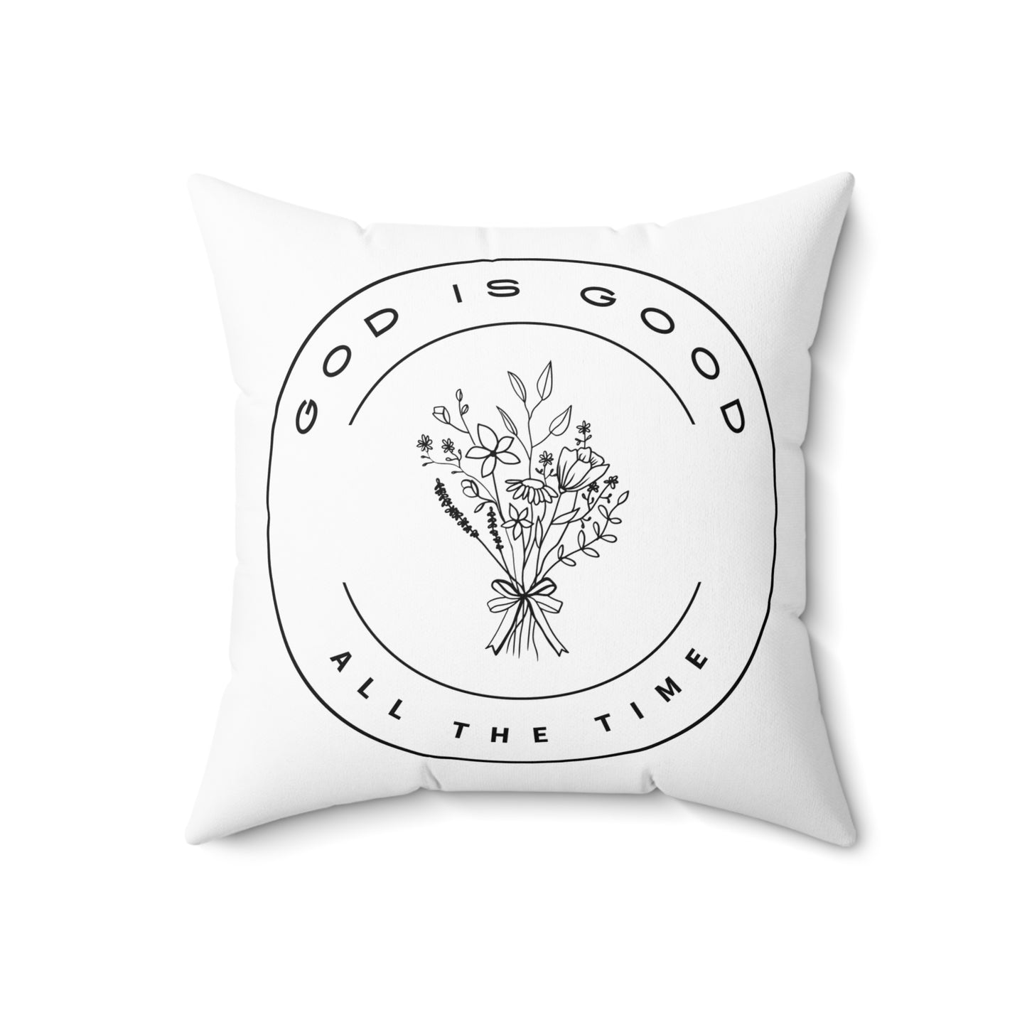 God Is Good All The Time Spun Polyester Square Pillow