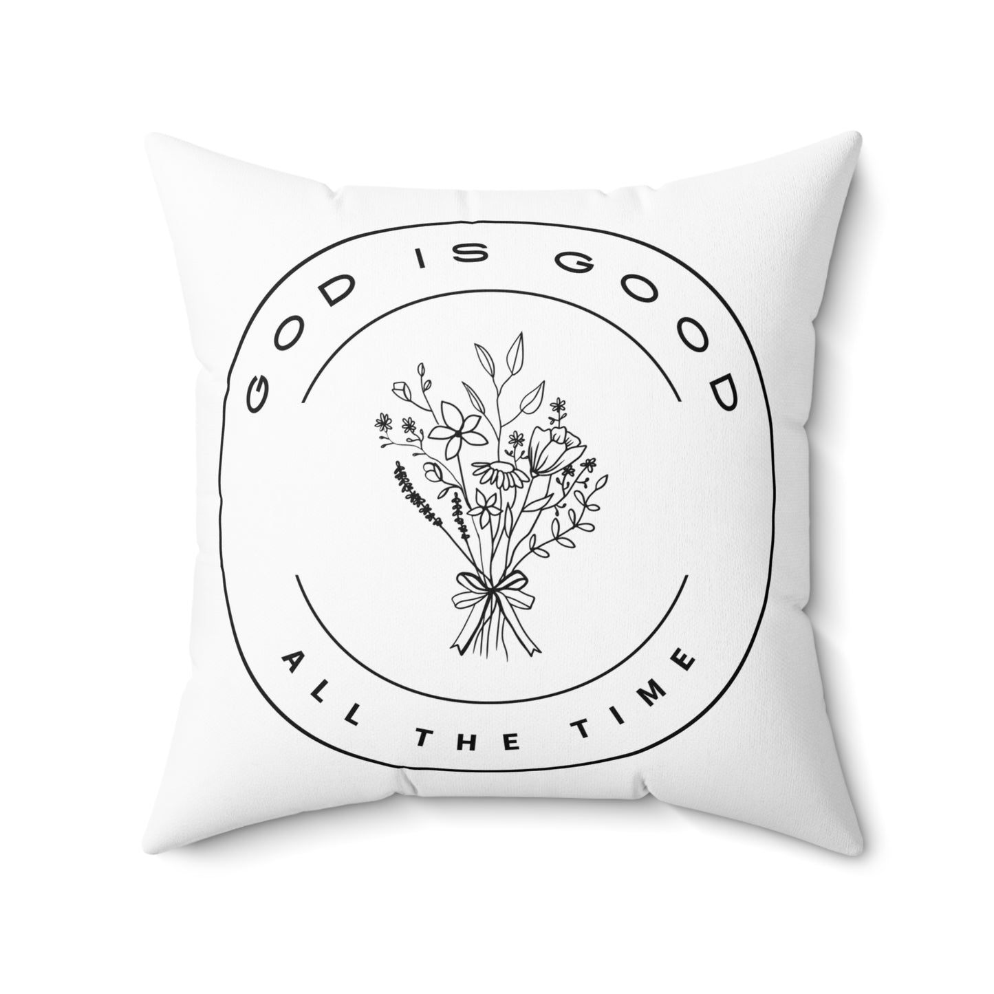 God Is Good All The Time Spun Polyester Square Pillow