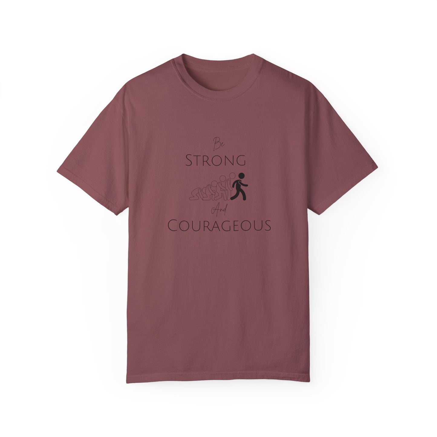 Be Strong And Courageous Unisex Garment-Dyed T-shirt