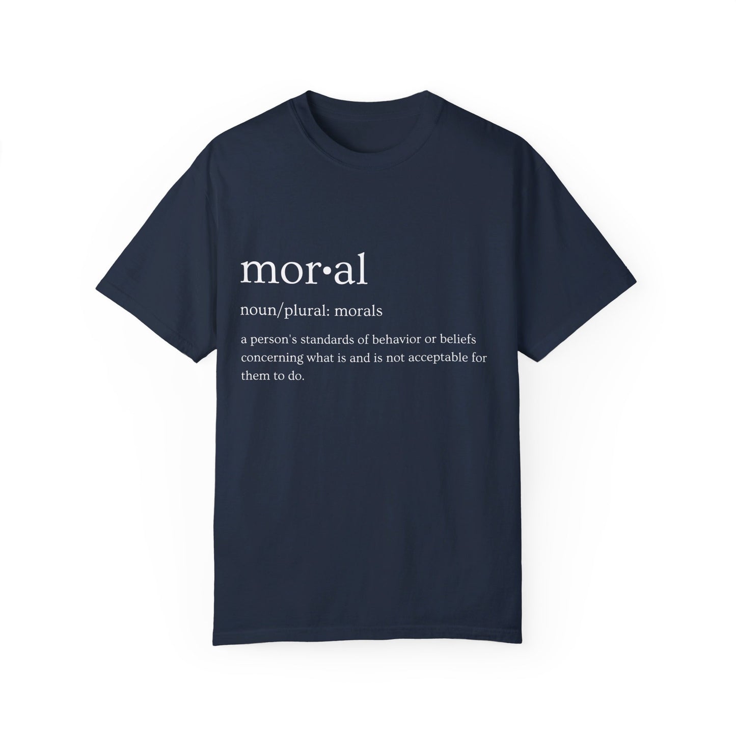 Moral Definition Unisex Garment-Dyed T-shirt