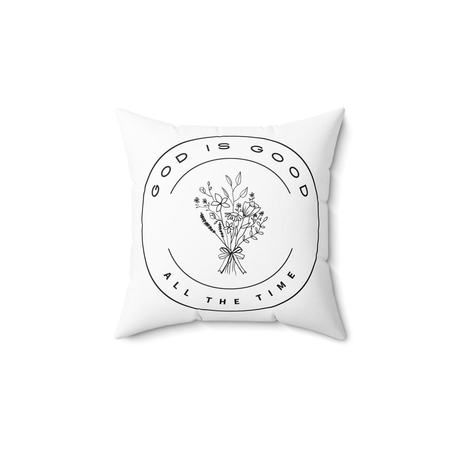 God Is Good All The Time Spun Polyester Square Pillow