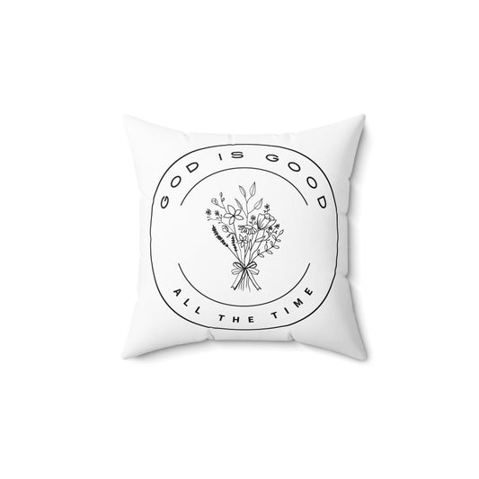 God Is Good All The Time Spun Polyester Square Pillow