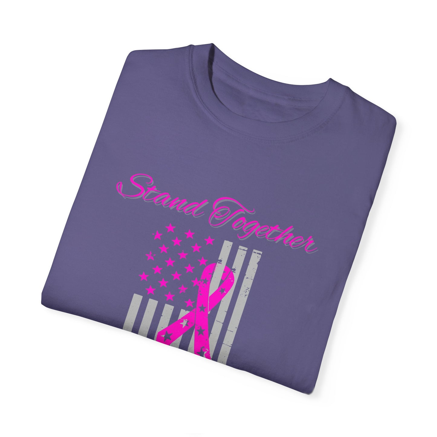 Stand Together Fight Breast Cancer Unisex Garment-Dyed T-shirt