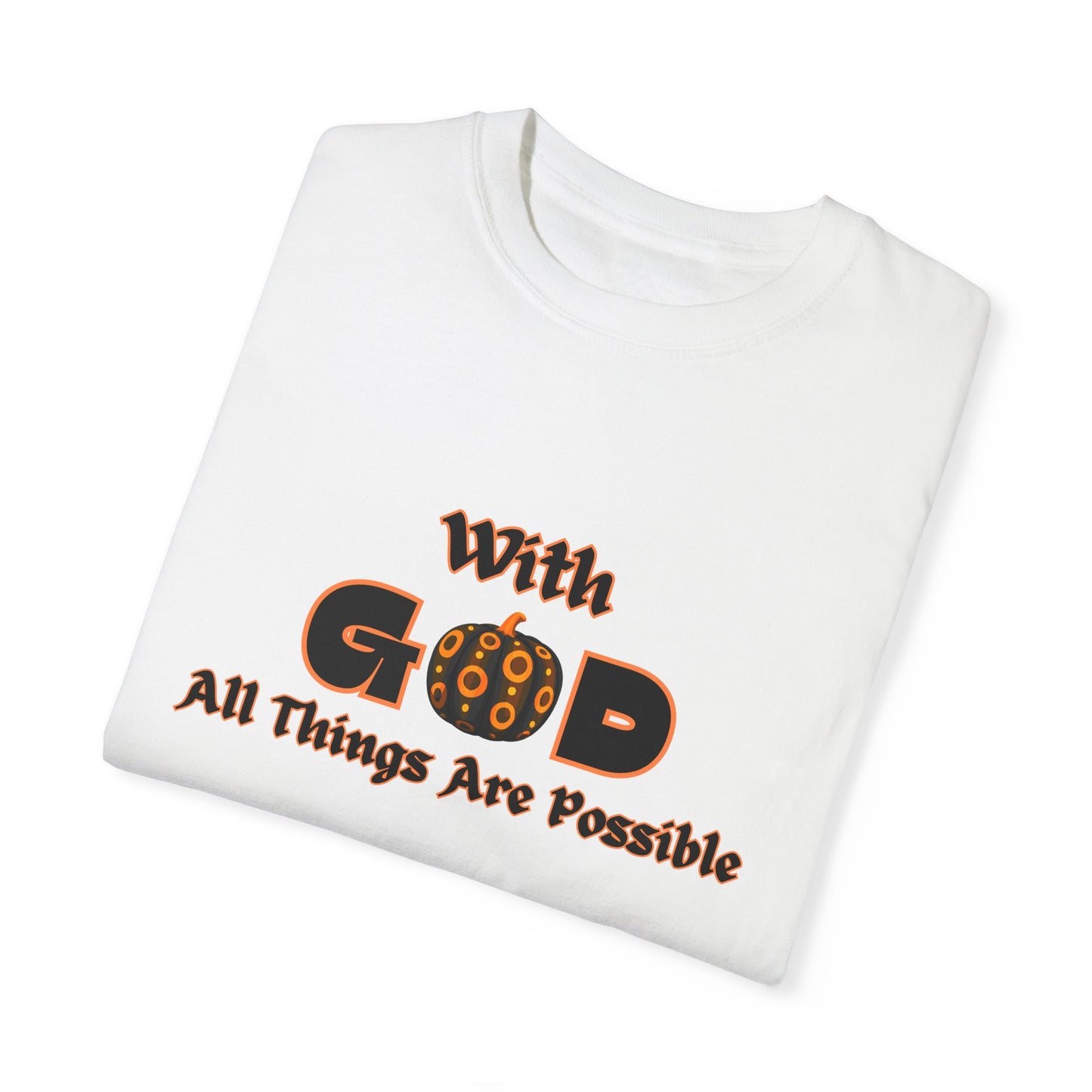 With God All Things Are Possible Pumpkin Unisex Garment-Dyed T-shirt