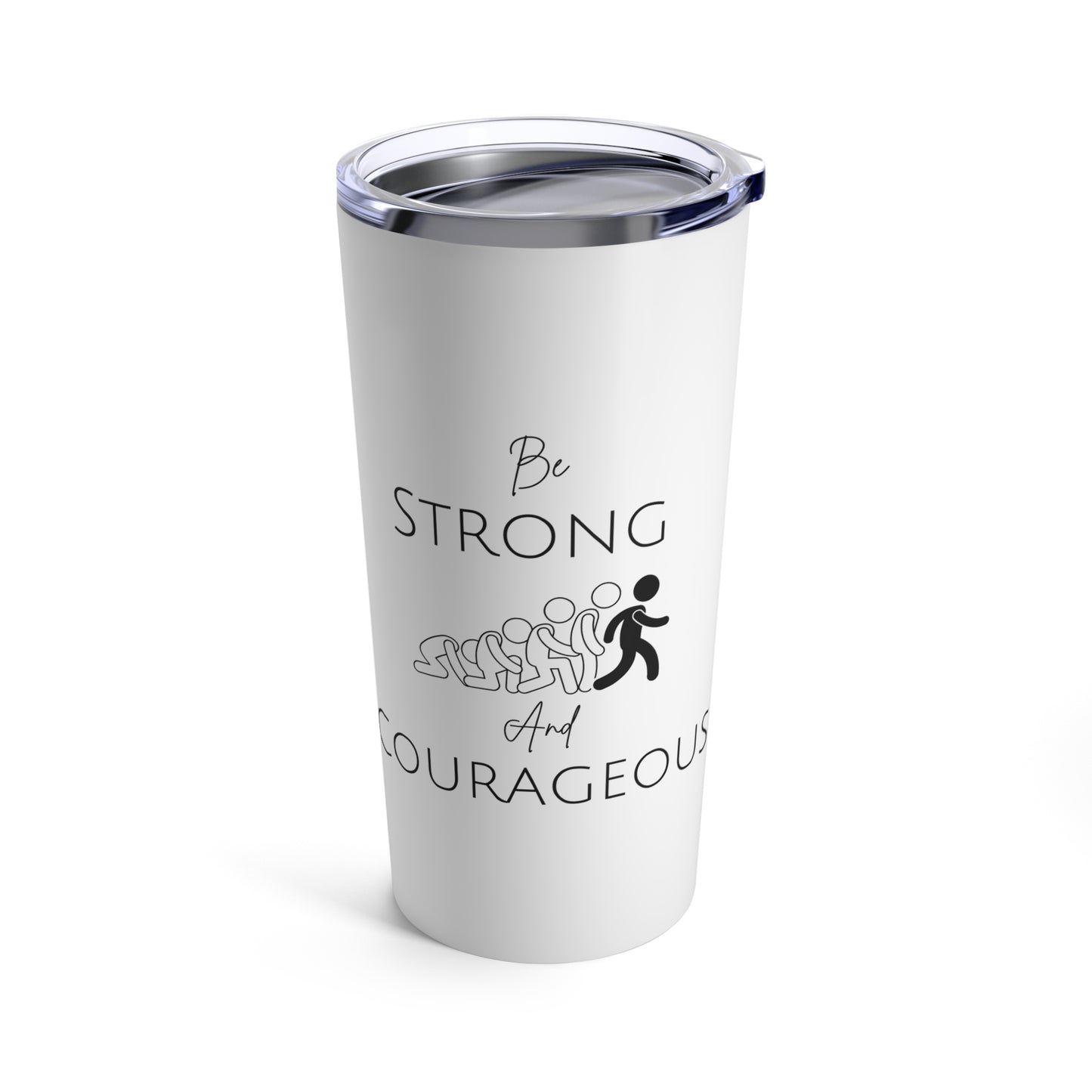 Be Strong And Courageous Tumbler 20oz