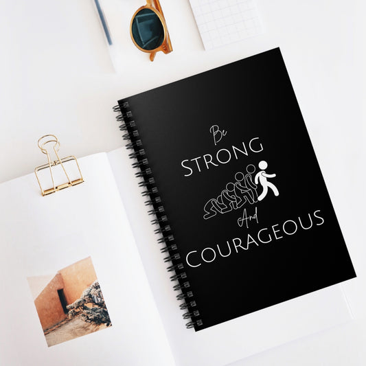 Be Strong And Courageous Spiral Notebook - Ruled Line