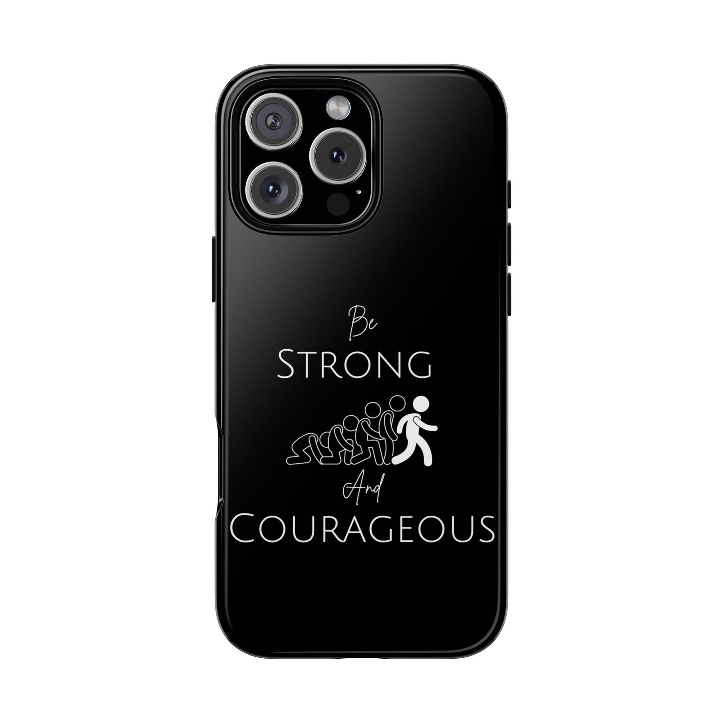 Be Strong And Courageous Tough Cases