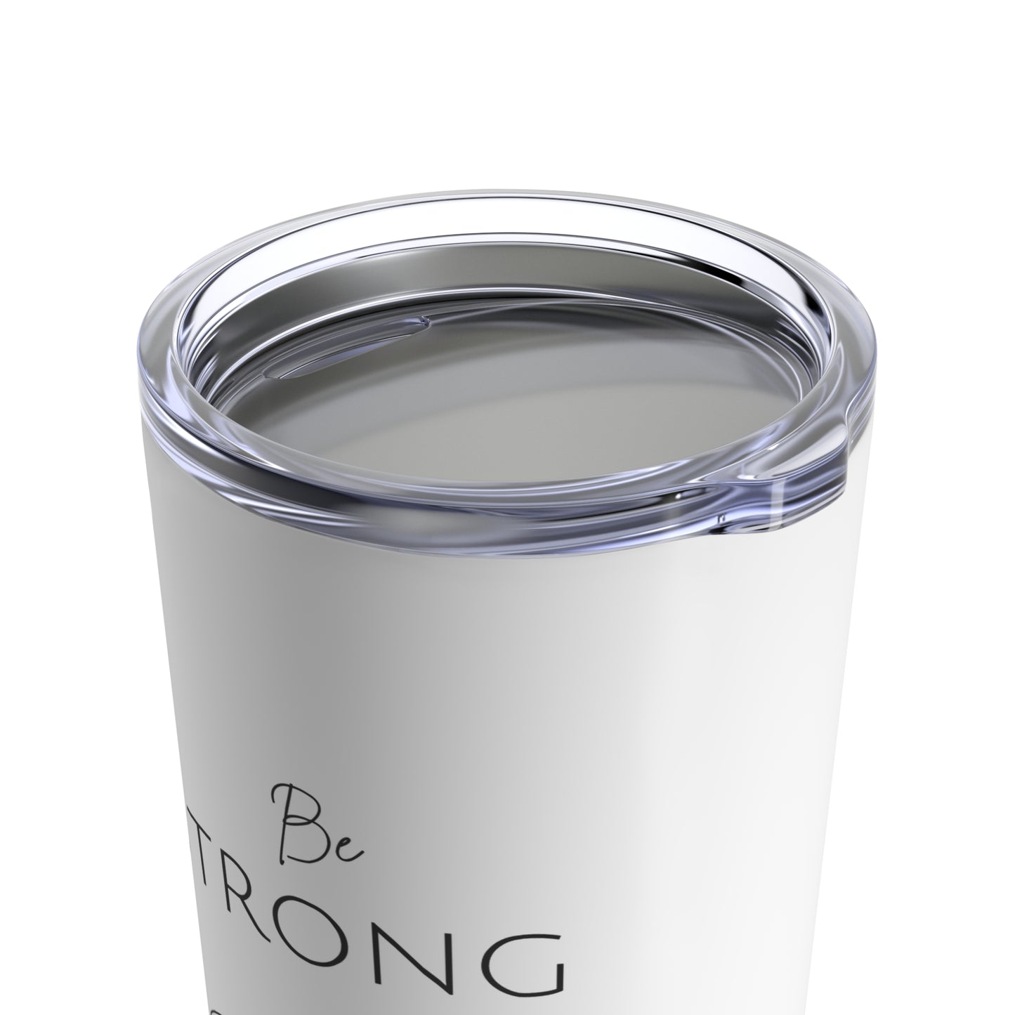 Be Strong And Courageous Tumbler 20oz