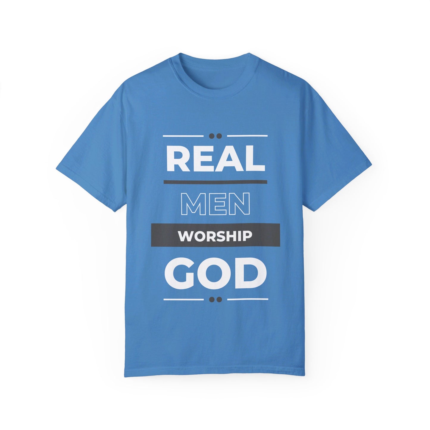 Real Men Worship God Unisex Garment-Dyed T-shirt