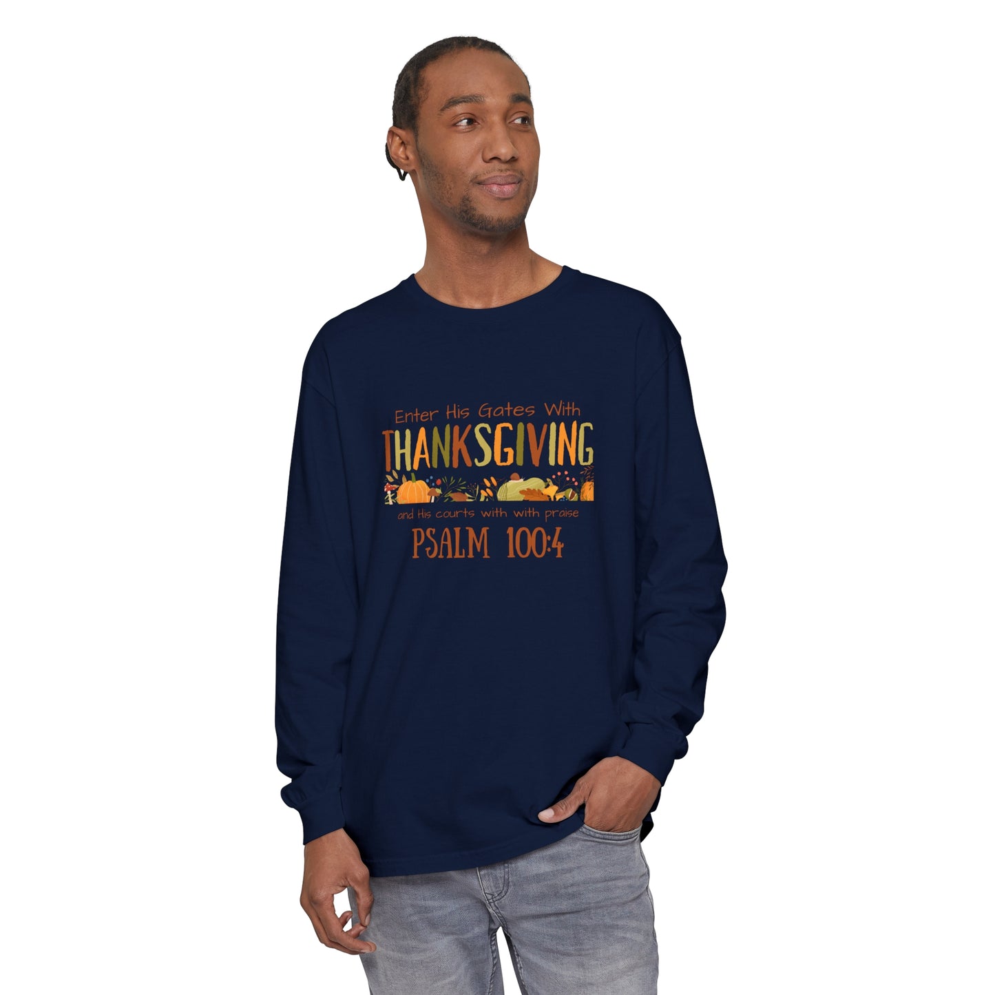 Thanksgiving Psalm 100:4 Unisex Garment-dyed Long Sleeve T-Shirt