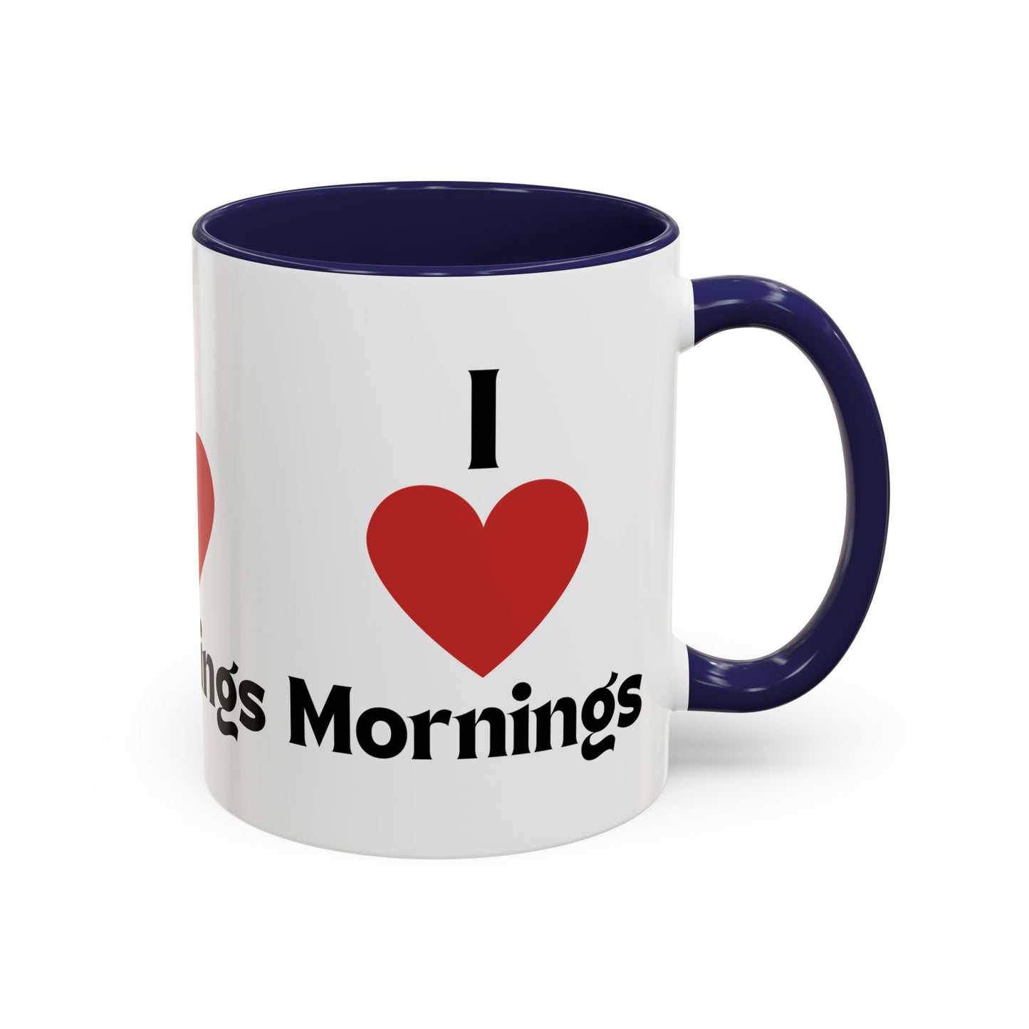 I Love Mornings Accent Coffee Mug (11, 15oz)