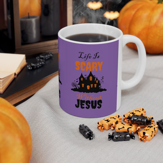 Life Is Scary Without Jesus Ceramic Mug, (11oz, 15oz)