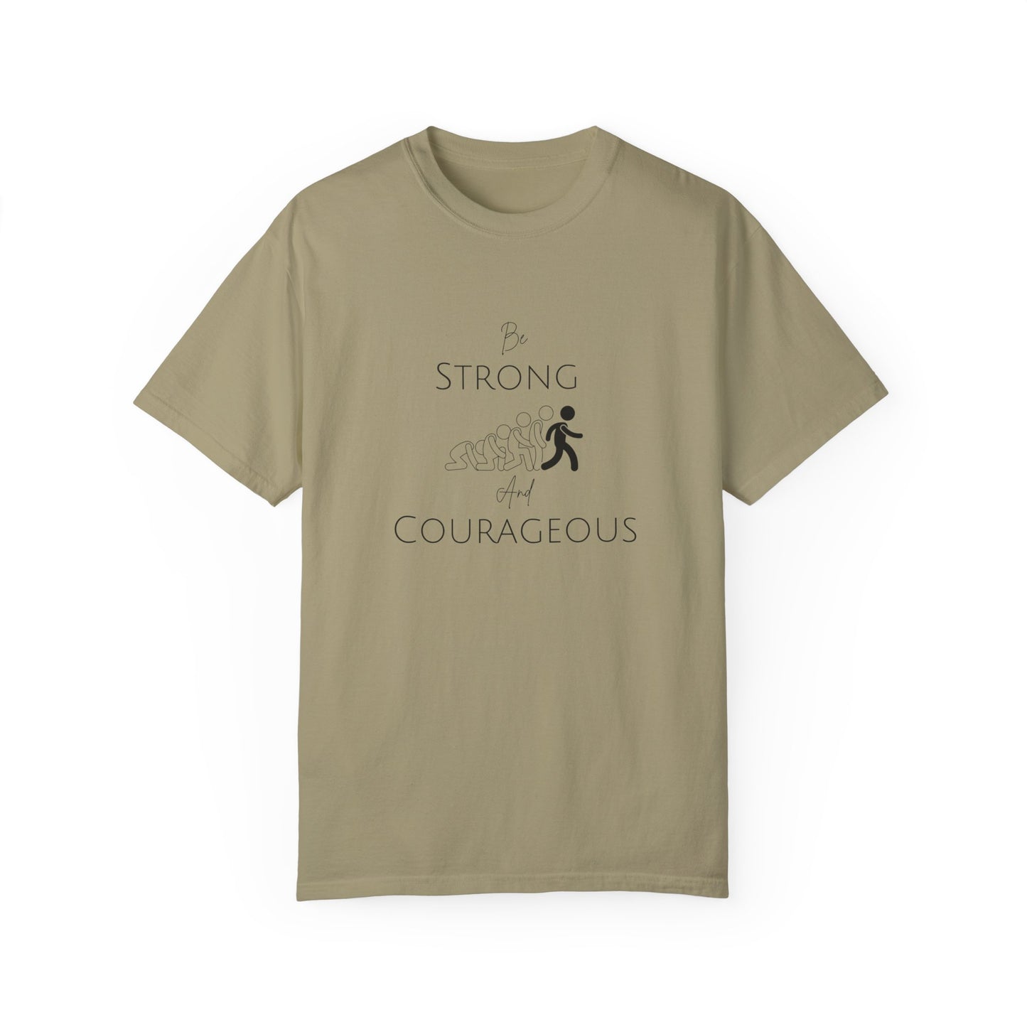 Be Strong And Courageous Unisex Garment-Dyed T-shirt