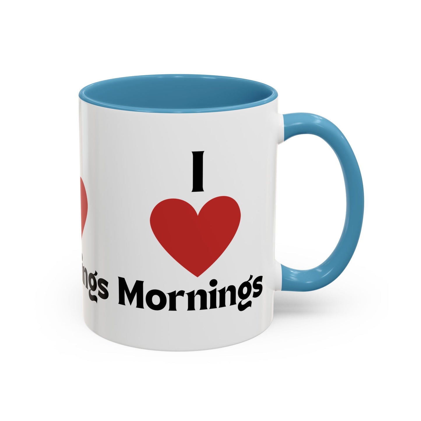 I Love Mornings Accent Coffee Mug (11, 15oz)