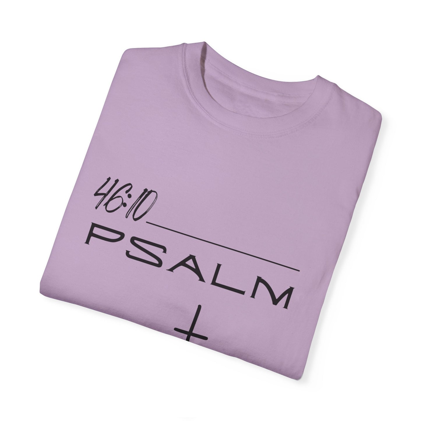 Psalm 46:10 w/ Full Scripture on Back Unisex Garment-Dyed T-shirt