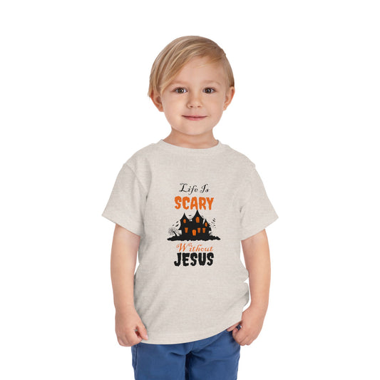 Life Is Scary Without Jesus Toddler Short Sleeve Tee