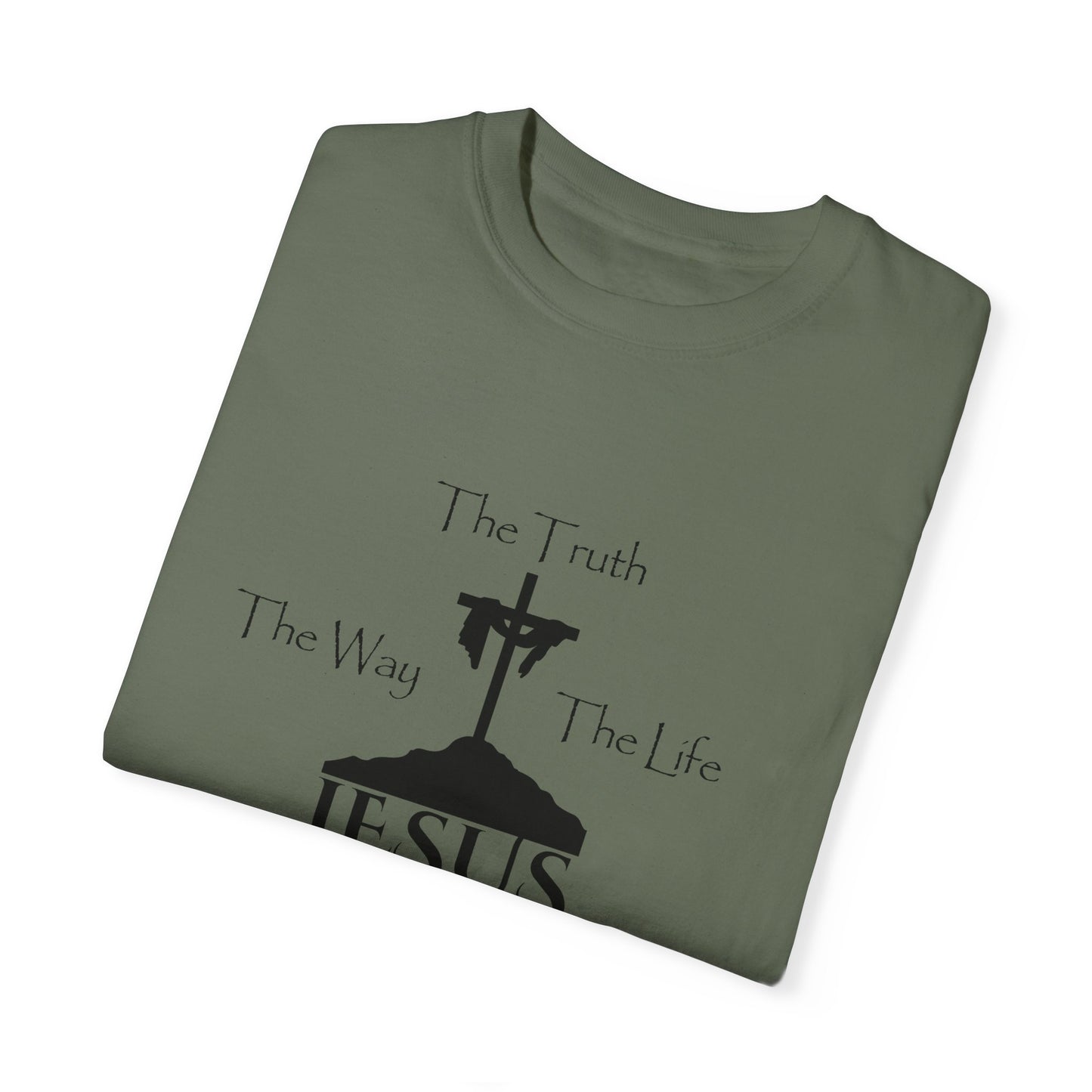 Jesus The Way The Truth The Life Unisex Garment-Dyed T-shirt