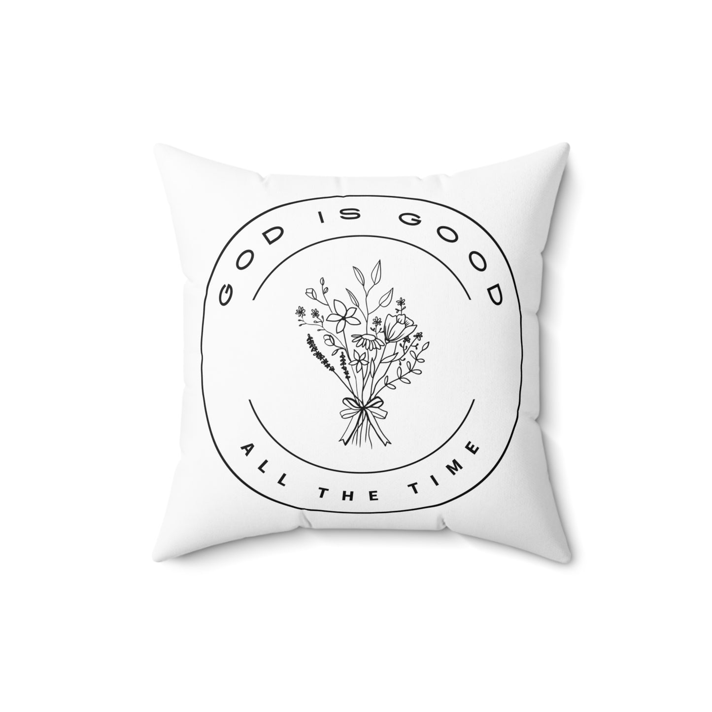 God Is Good All The Time Spun Polyester Square Pillow