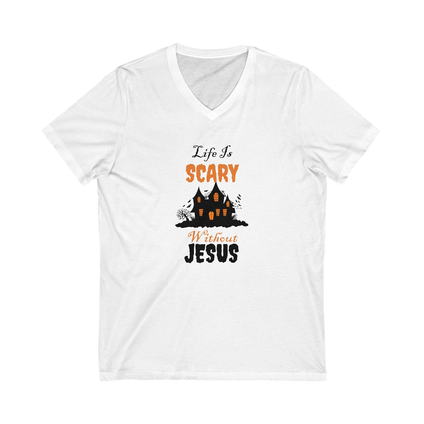 Life Is Scary Without Jesus V Neck Unisex Jersey Short Sleeve V-Neck Tee