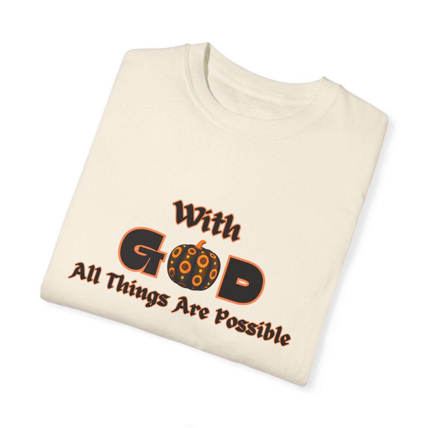 With God All Things Are Possible Pumpkin Unisex Garment-Dyed T-shirt