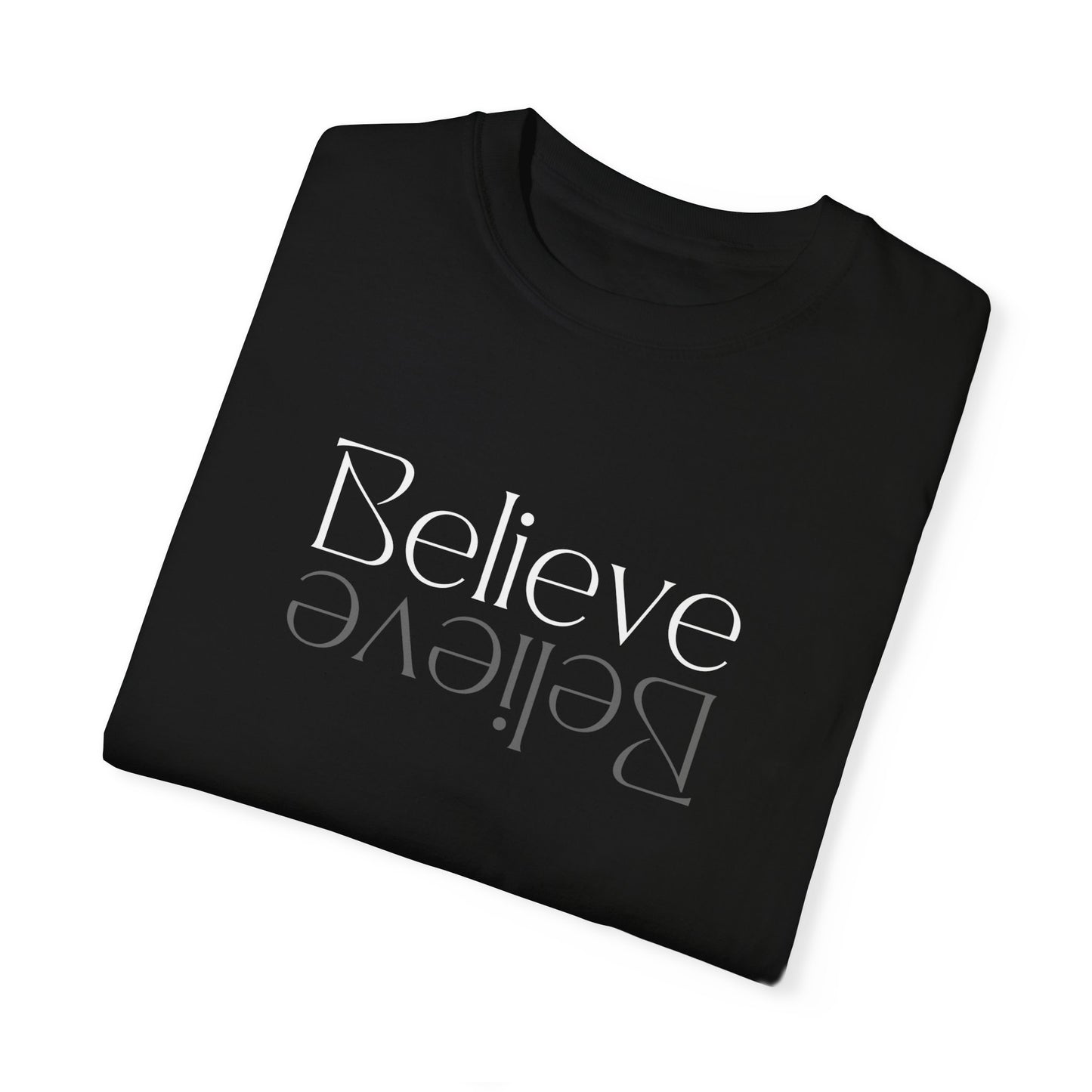 Believe Unisex Garment-Dyed T-shirt