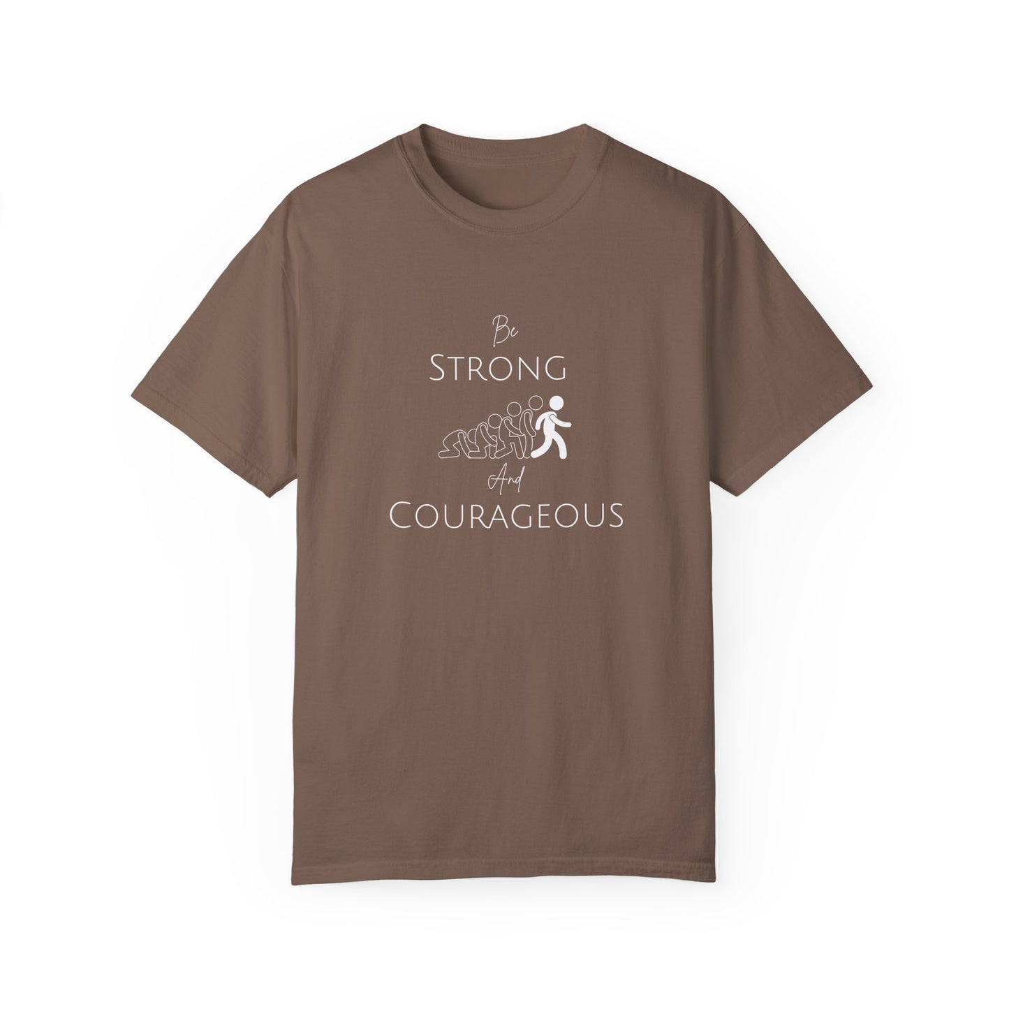 Be Strong And Courageous Unisex Garment-Dyed T-shirt