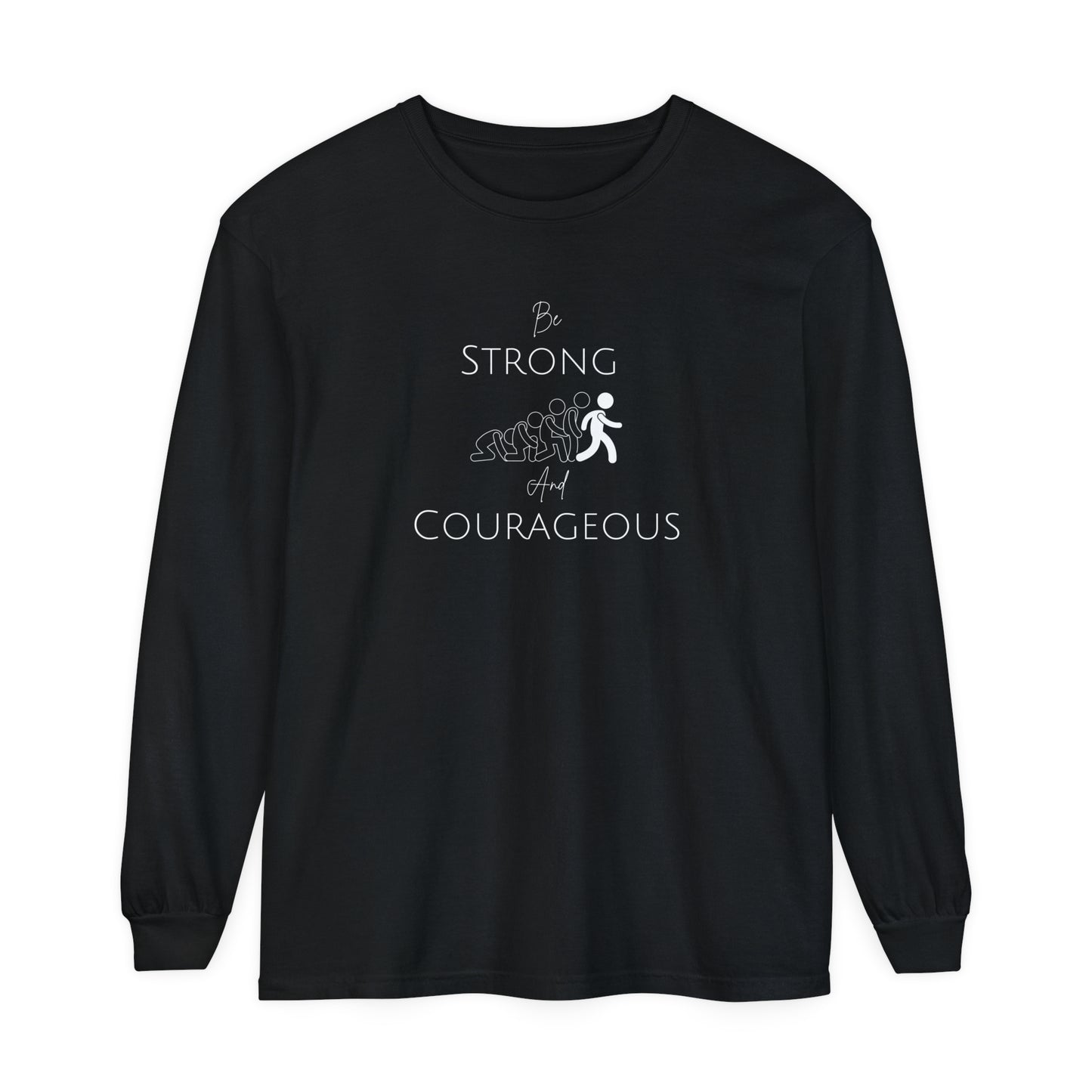 Be Strong And Courageous Unisex Garment-dyed Long Sleeve T-Shirt