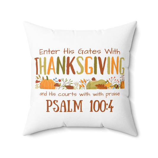 Thanksgiving Psalm 100:4 Spun Polyester Square Pillow