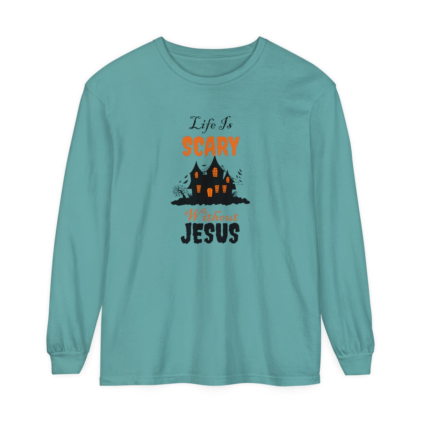 Life Is Scary Without Jesus Unisex Garment-dyed Long Sleeve T-Shirt