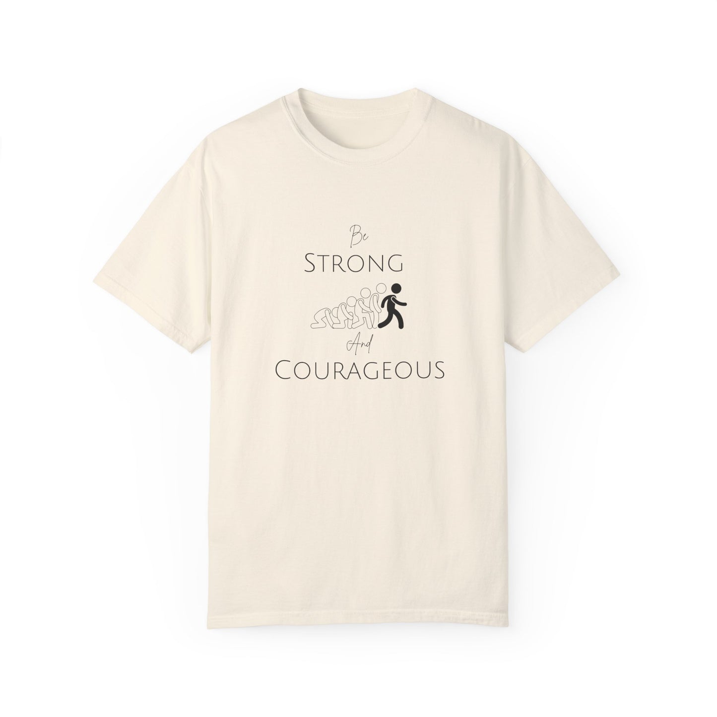 Be Strong And Courageous Unisex Garment-Dyed T-shirt