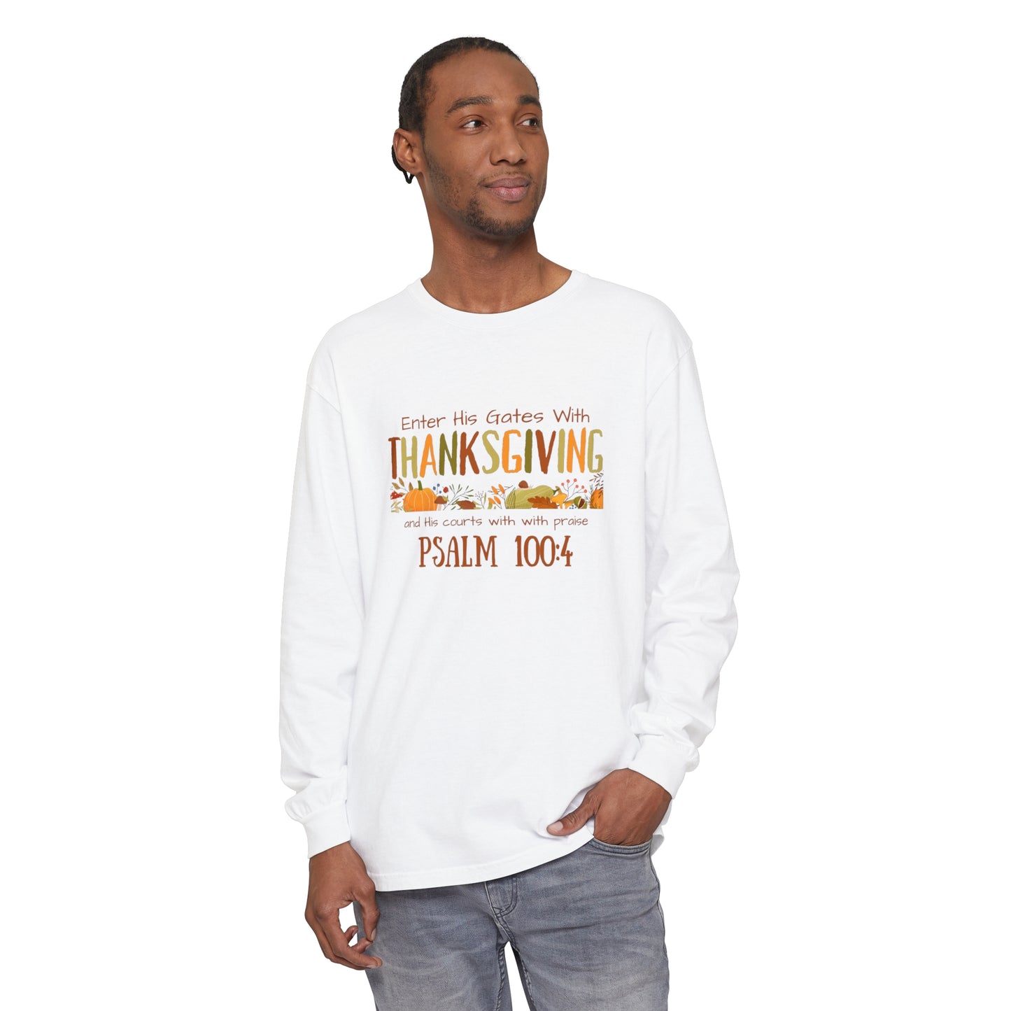 Thanksgiving Psalm 100:4 Unisex Garment-dyed Long Sleeve T-Shirt