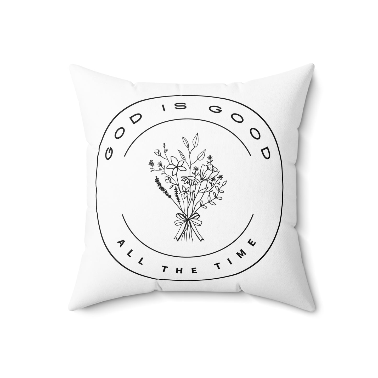 God Is Good All The Time Spun Polyester Square Pillow