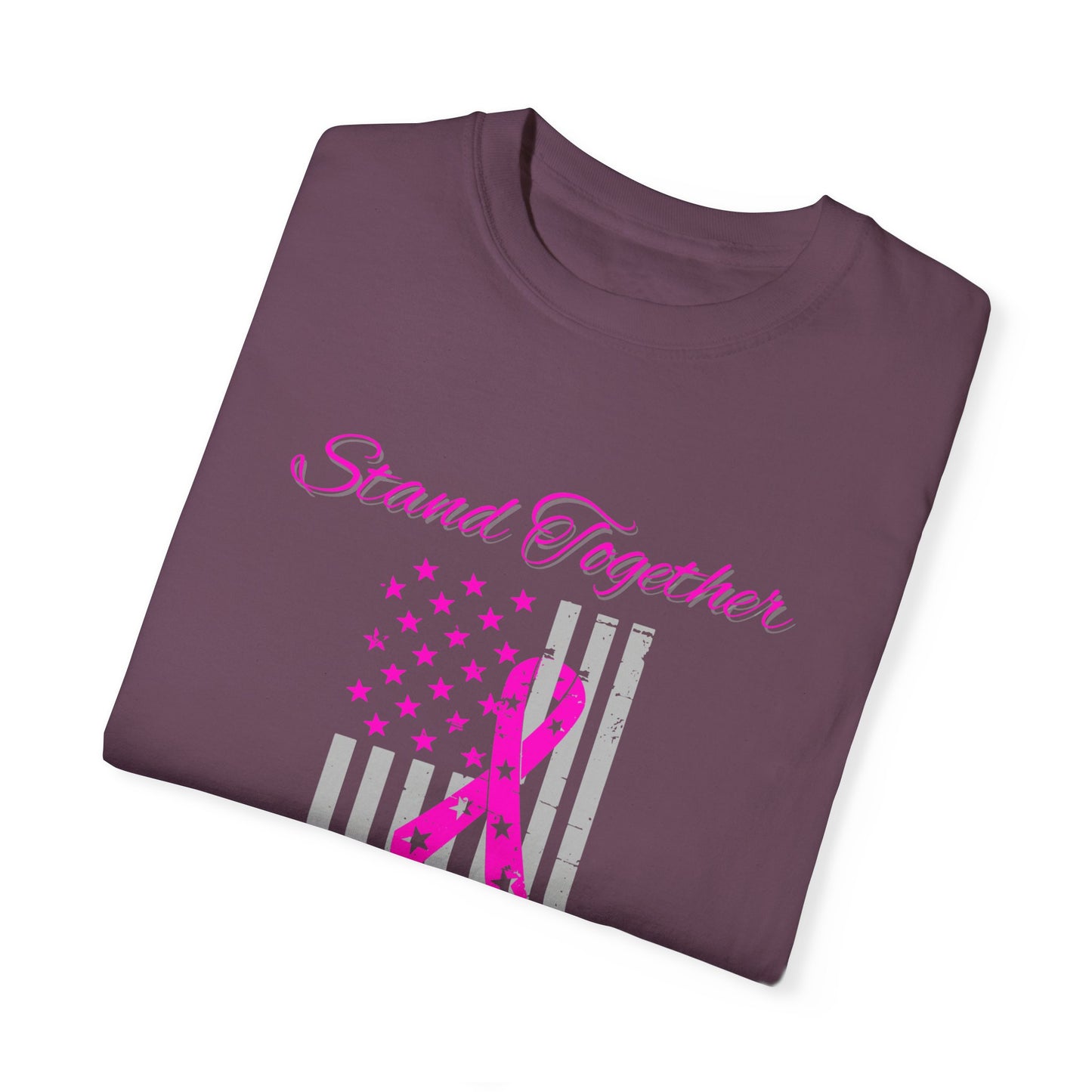 Stand Together Fight Breast Cancer Unisex Garment-Dyed T-shirt